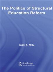The Politics of Structural Education Reform,0415541956,9780415541954