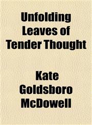 Unfolding Leaves of Tender Thought,1151716901,9781151716903
