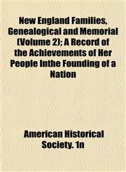 New England Families, Genealogical and Memorial (Volume 2); A Record of the Achievements of Her People Inthe Founding of a Nation,1152436341,9781152436343