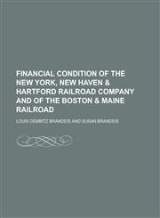 Financial condition of the New York, New Haven & Hartford railroad company and of the Boston & Maine railroad,1234378590,9781234378592