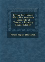 Flying for France With the American Escadrille at Verdun,1287551254,9781287551256
