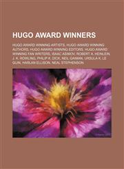 Hugo Award winners Hugo Award winning artists, Hugo Award winning authors, Hugo Award winning editors, Hugo Award winning fan writers,115785267X,9781157852674