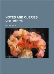Notes and queries Volume 78,1236336593,9781236336590