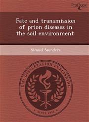 Fate and transmission of prion diseases in the soil environment.,1249070147,9781249070146