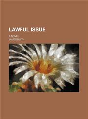 Lawful Issue; A Novel,1150454539,9781150454530