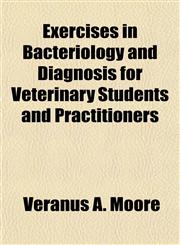 Exercises in Bacteriology and Diagnosis for Veterinary Students and Practitioners,1154902277,9781154902273