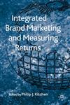 Integrated Brand Marketing and Measuring Returns,0230577342,9780230577343