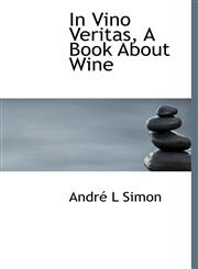 In Vino Veritas, A Book About Wine,1117083772,9781117083773