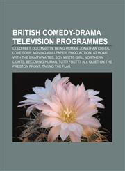 British comedy-drama television programmes Cold Feet, Doc Martin, Being Human, Jonathan Creek, Love Soup, Moving Wallpaper, Phoo Action,1155328663,9781155328669
