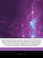 Articles On Palestinian Political Parties, including Democratic Front For The Liberation Of Palestine, Fatah, Hamas, Popular Front For The Liberation Of Palestine, As-sa'iqa, List Of Political Parties In The Palestinian National Authority,1242714308,9781242714306