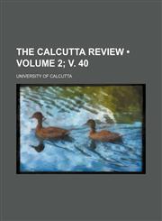 Calcutta Review Volume 2; V. 40,1154061248,9781154061246