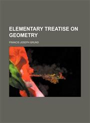 Elementary treatise on geometry,1236526465,9781236526465