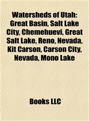 Watersheds of Utah Great Basin, Salt Lake City, Chemehuevi, Great Salt Lake, Reno, Nevada, Kit Carson, Carson City, Nevada, Mono Lake,1158011059,9781158011056