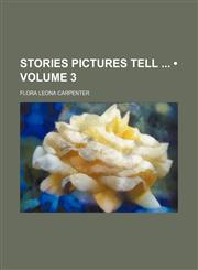 Stories Pictures Tell (Volume 3),1154310124,9781154310122
