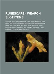 RuneScape - Weapon slot items Abyssal vine whip, Abyssal vine whip, Abyssal vine whip, Abyssal vine whip, Abyssal vine whip, Abyssal whip, Abyssal whip, Abyssal whip, Abyssal whip, Abyssal whip, Adamant battleaxe, Adamant cane, Adamant ceremonial sword i,1234657570,9781234657574