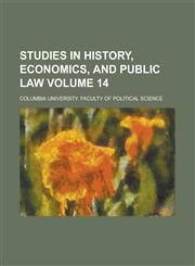Studies in History, Economics, and Public Law Volume 14,1155110315,9781155110318