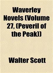 Waverley Novels (Volume 27, (Peveril of the Peak)),115325929X,9781153259293