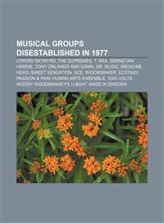 Musical groups disestablished in 1977 Lynyrd Skynyrd, The Supremes, T. Rex, Sebastian Hardie, Tony Orlando and Dawn, Dr. Music, Medicine Head,1155632346,9781155632346