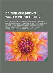 British children's writer Introduction H. E. Todd, Jeremy Strong, Ursula Moray Williams, Gwynedd Rae, Robert Swindells, Mary Hoffman,123316144X,9781233161447