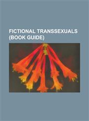 Fictional Transsexuals (Book Guide) Alexis Meade, Aruna (Comics), Ava Moore, Birdo, Cassandra (Doctor Who), Coagula, Eclipso, Hayley Cropper, Jane SM,1230761101,9781230761107