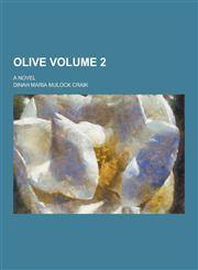 Olive; A Novel Volume 2,123045280X,9781230452807