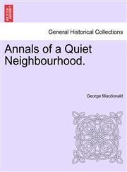 Annals of a Quiet Neighbourhood.,1241575355,9781241575359