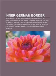 Inner German border Berlin Wall, Elbe, West Berlin, Lauenburg|Elbe, Fortifications of the inner German border,1155556488,9781155556482