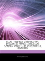 Articles On Sears Holdings Corporation, including Kmart, Sears, Sears Canada, Lands' End, Dean Witter Reynolds,124233338X,9781242333385