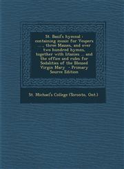 St. Basil's Hymnal Containing Music for Vespers ..., Three Masses, and Over Two Hundred Hymns, Together with Litanies ... and the Office,1293799068,9781293799062
