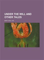 Under the Will and Other Tales,1151655902,9781151655905