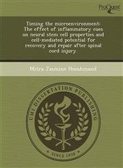 Timing the microenvironment The effect of inflammatory cues on neural stem cell properties and cell-mediated potential for recovery and repair after spinal cord injury.,124374491X,9781243744913