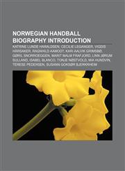 Norwegian handball biography Introduction Katrine Lunde Haraldsen, Cecilie Leganger, Vigdis Hårsaker, Ragnhild Aamodt, Kari Aalvik Grimsbø,1155471539,9781155471532
