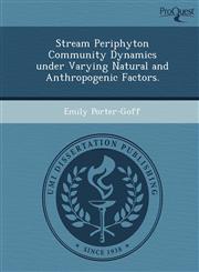 Stream Periphyton Community Dynamics under Varying Natural and Anthropogenic Factors.,1248958071,9781248958070