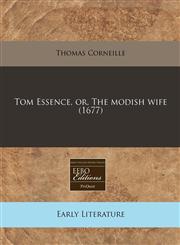 Tom Essence, or, The modish wife (1677),1240857926,9781240857920