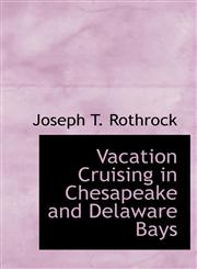 Vacation Cruising in Chesapeake and Delaware Bays,1117538362,9781117538365
