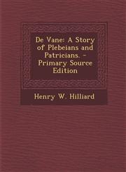 De Vane A Story of Plebeians and Patricians. - Primary Source Edition,1287711766,9781287711766