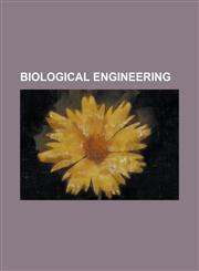 Biological Engineering Aerobiological Engineering, Algaeparc, Algae Bioreactor, Artificial Pancreas, Bioartificial Liver Device, Bioastronaut,1230812105,9781230812106
