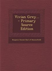 Vivian Grey... - Primary Source Edition,129537921X,9781295379217