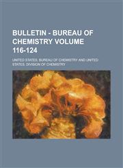 Bulletin - Bureau of Chemistry Volume 116-124,0217323804,9780217323802