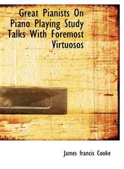 Great Pianists on Piano Playing Study Talks with Foremost Virtuosos,1113744154,9781113744159