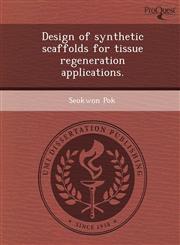 Design of synthetic scaffolds for tissue regeneration applications.,1248952367,9781248952368