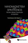 Nanomagnetism and Spintronics Fabrication, Materials, Characterization and Applications,9814273058,9789814273053