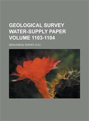 Geological Survey Water-Supply Paper Volume 1103-1104,1234063131,9781234063139