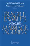 Fragile Families and the Marriage Agenda,0387681728,9780387681726