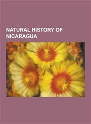 Natural History of Nicaragua Birds of Nicaragua, Ecoregions of Nicaragua, List of Birds of Nicaragua, King Vulture, Sharp-Shinned Hawk, Wood Thrush,1230651519,9781230651514