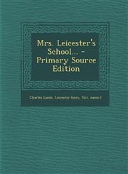 Mrs. Leicester's School... - Primary Source Edition,129348332X,9781293483329