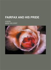 Fairfax and his pride; a novel,1151229296,9781151229298