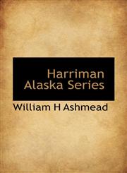 Harriman Alaska Series,1117500764,9781117500768
