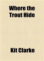 Where the Trout Hide,1154599914,9781154599916