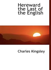 Hereward the Last of the English,1116059738,9781116059731